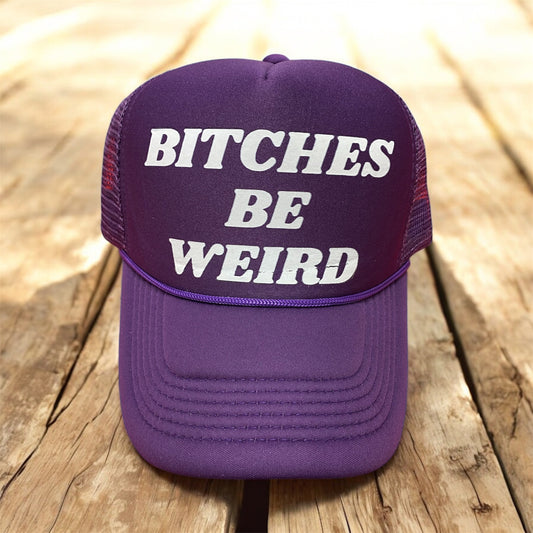 Bitches Be Weird